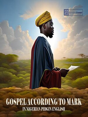 cover image of The Gospel of Mark in Nigerian Pidgin English